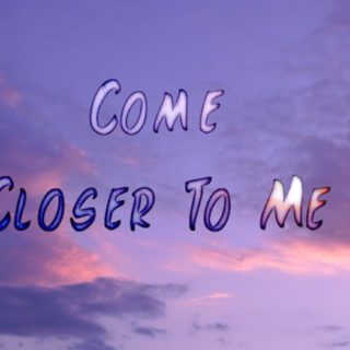 Closer To Me